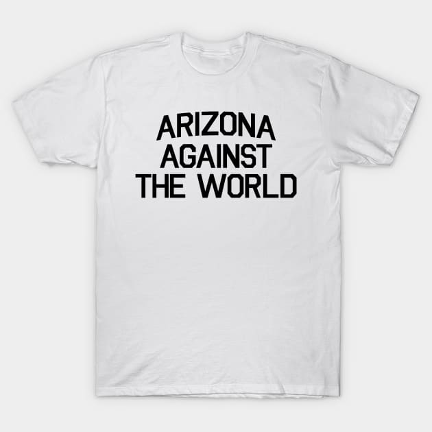 Arizona Against The World T-Shirt by DOINKS